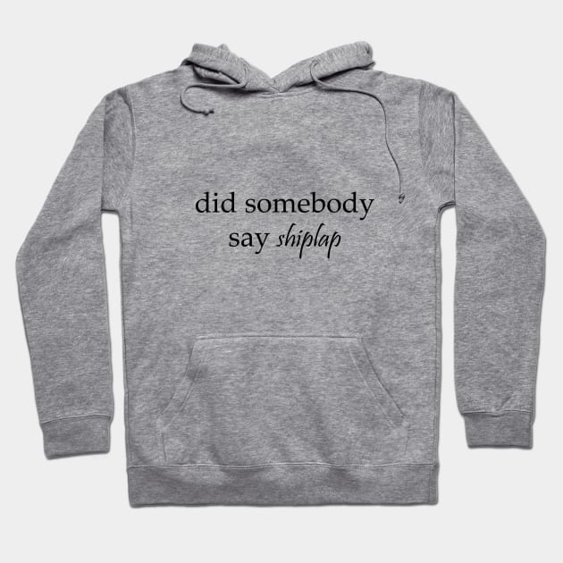 did somebody say shiplap Hoodie by laseram